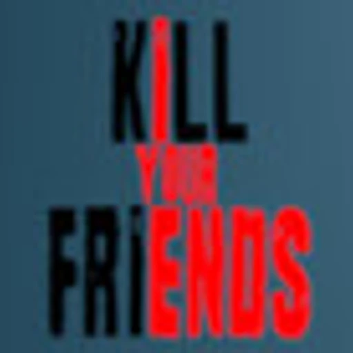 Kill Your Friends